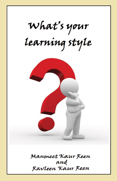 What's Your Learning Style? by Manmeet and Ravleen Kaur Reen